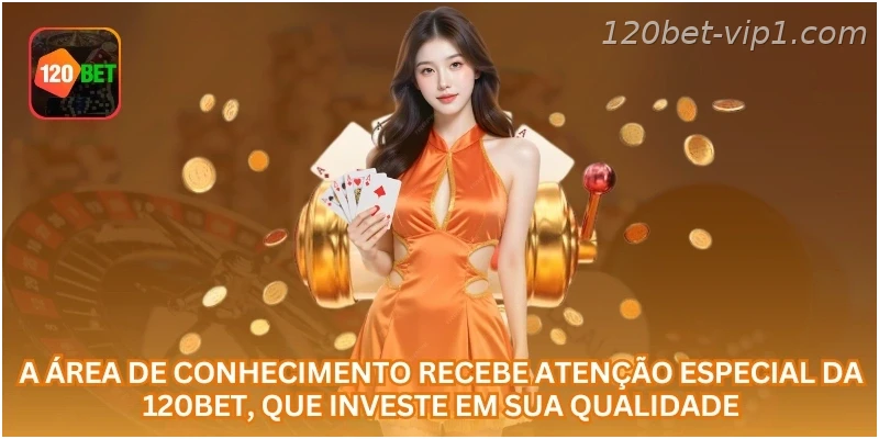 A área de conhecimento recebe atenção especial da 120BET, que investe em sua qualidade.