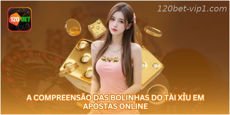 A compreensão das bolinhas do tài xỉu em apostas online