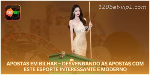 Apostas em Bilhar – Desvendando as Apostas com Este Esporte Interessante e Moderno.