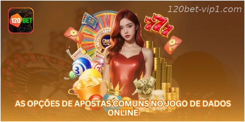 As opções de apostas comuns no jogo de Dados online.