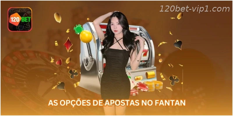 As opções de apostas no Fantan.