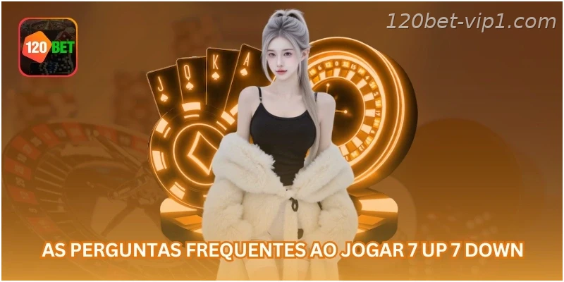 As perguntas frequentes ao jogar 7 up 7 down...
