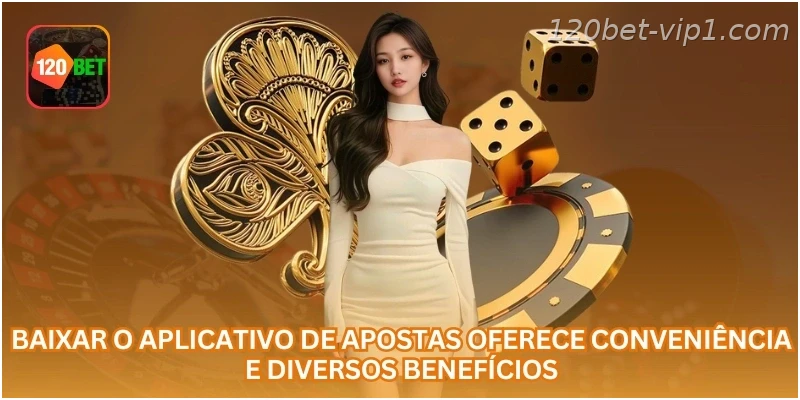 Baixar o aplicativo de apostas oferece conveniência e diversos benefícios