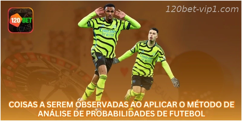 Coisas a serem observadas ao aplicar o método de análise de probabilidades de futebol