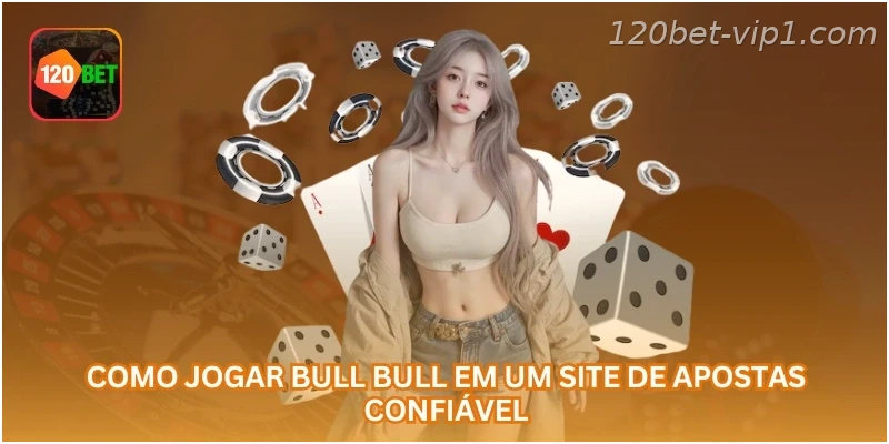 Como jogar bull bull em um site de apostas confiável.