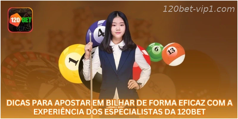 Dicas para apostar em Bilhar de forma eficaz com a experiência dos especialistas da 120BET