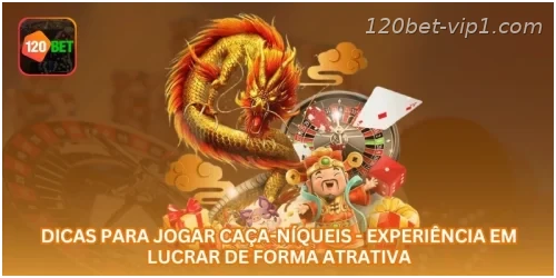 Dicas para Jogar Caça-Níqueis - Experiência em Lucrar de Forma Atrativa.