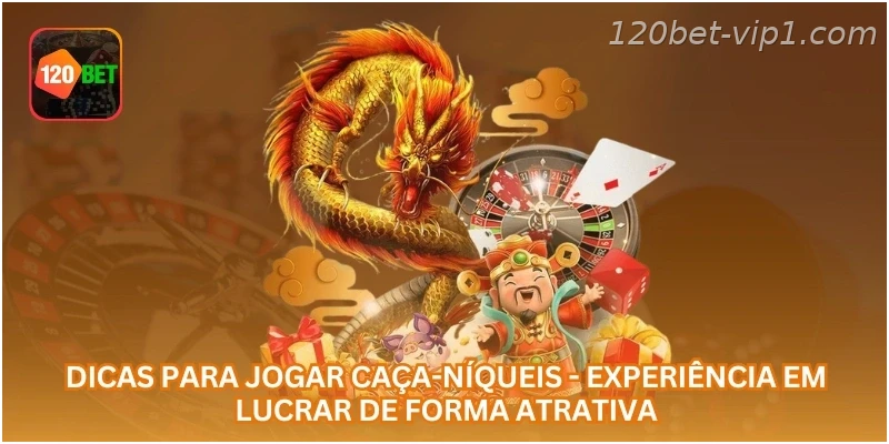 Dicas para Jogar Caça-Níqueis - Experiência em Lucrar de Forma Atrativa.