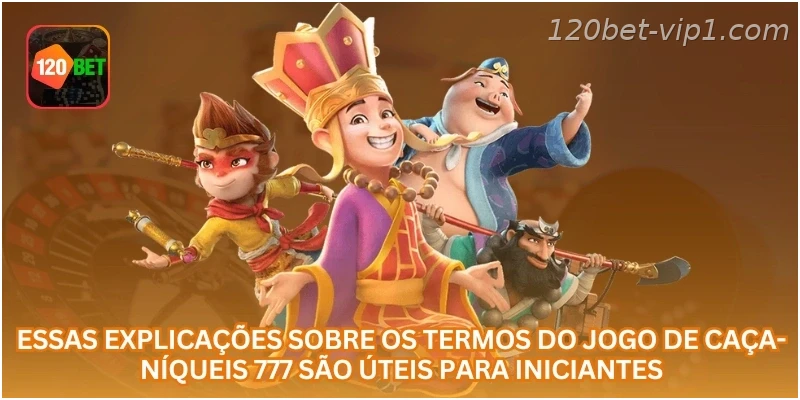 Essas explicações sobre os termos do jogo de caça-níqueis 777 são úteis para iniciantes