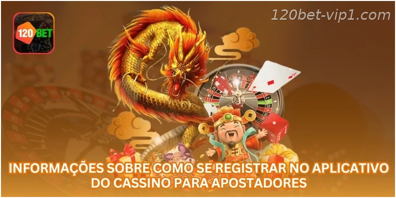 Informações sobre como se registrar no aplicativo do cassino para apostadores.