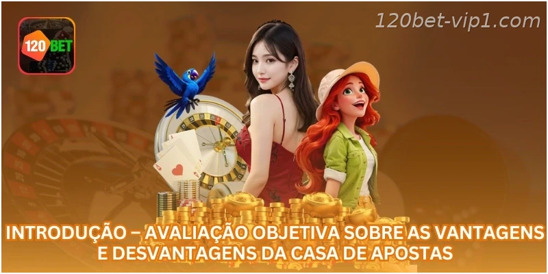 Introdução – Avaliação objetiva sobre as vantagens e desvantagens da casa de apostas.