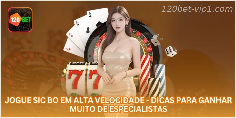 Jogue Sic Bo em alta velocidade - Dicas para ganhar muito de especialistas