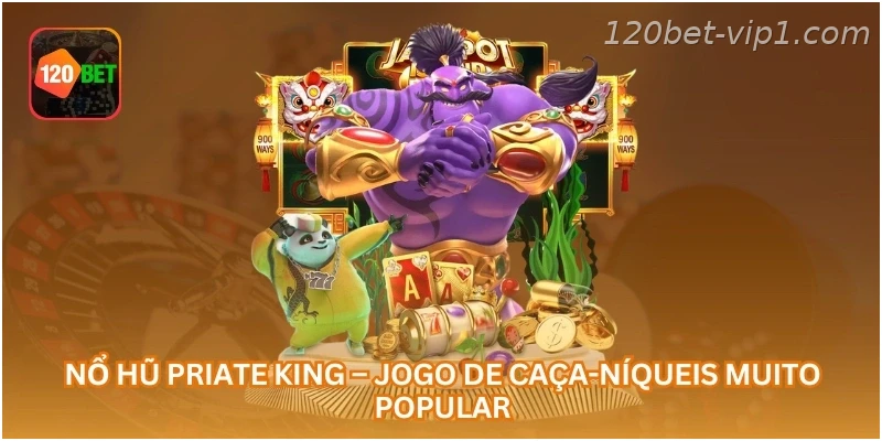Nổ Hũ Priate King – Jogo de Caça-Níqueis Muito Popular