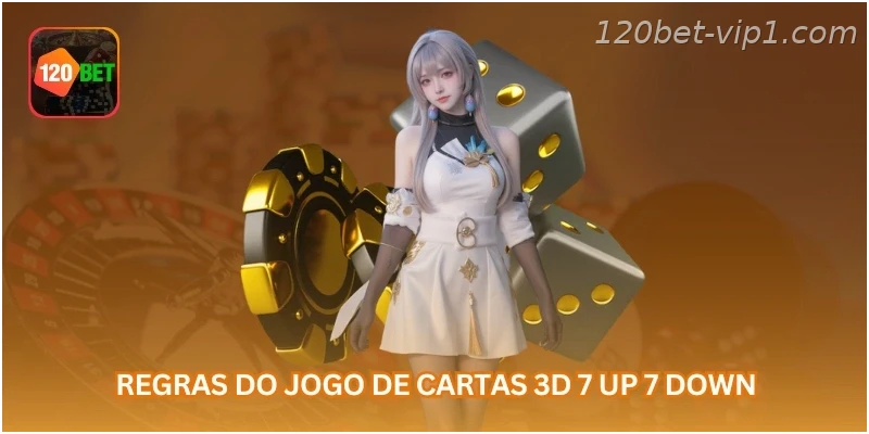 Regras do jogo de cartas 3D 7 up 7 down.