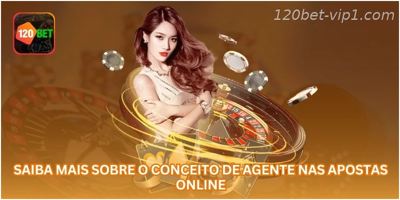 Saiba mais sobre o conceito de agente nas apostas online.