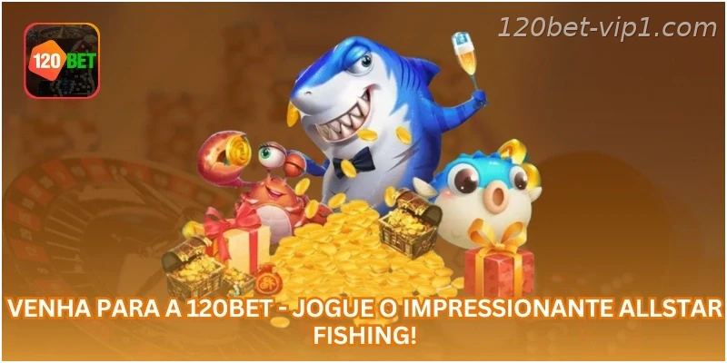 Explore o universo submarino de Allstar Fishing na 120BET